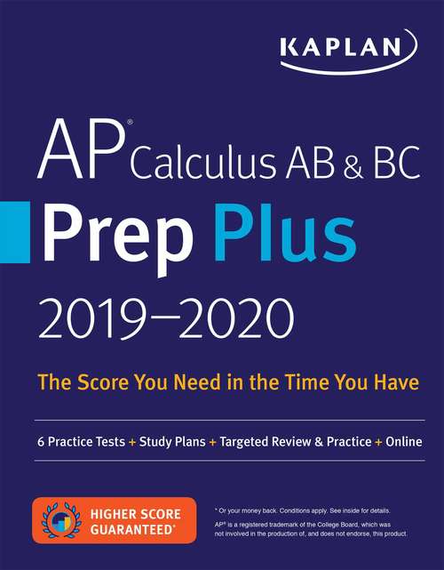 Book cover of AP Calculus AB & BC Prep Plus 2019-2020: 6 Practice Tests + Study Plans + Targeted Review & Practice + Online (Kaplan Test Prep)