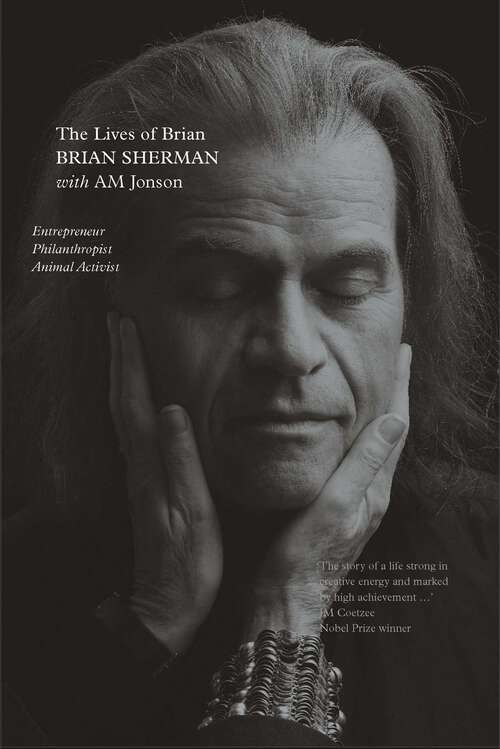 Book cover of Lives of Brian: Entrepreneur, Philanthropist, Animal Activist