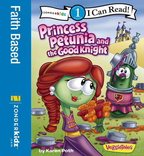 Book cover of Princess Petunia and the Good Knight: Level 1 (I Can Read! / Big Idea Books / VeggieTales)