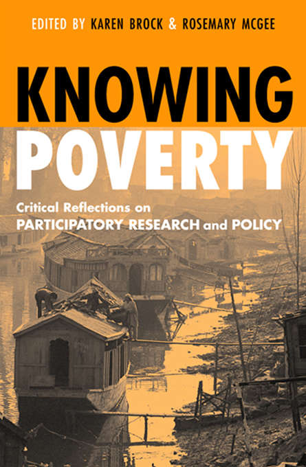 Book cover of Knowing Poverty: Critical Reflections on Participatory Research and Policy