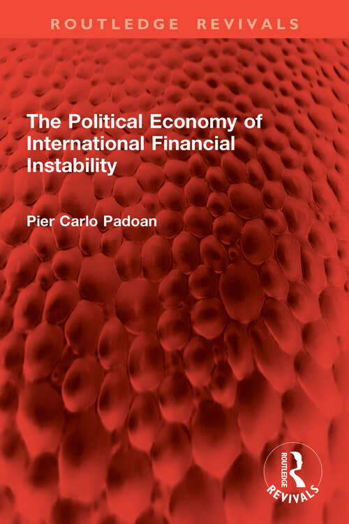 Book cover of The Political Economy of International Financial Instability (Routledge Revivals)