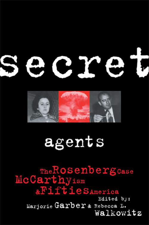 Book cover of Secret Agents: The Rosenberg Case, McCarthyism and Fifties America (CultureWork: A Book Series from the Center for Literacy and Cultural Studies at Harvard)