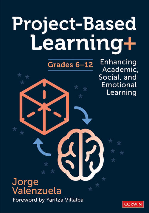 Book cover of Project-Based Learning+, Grades 6-12: Enhancing Academic, Social, and Emotional Learning