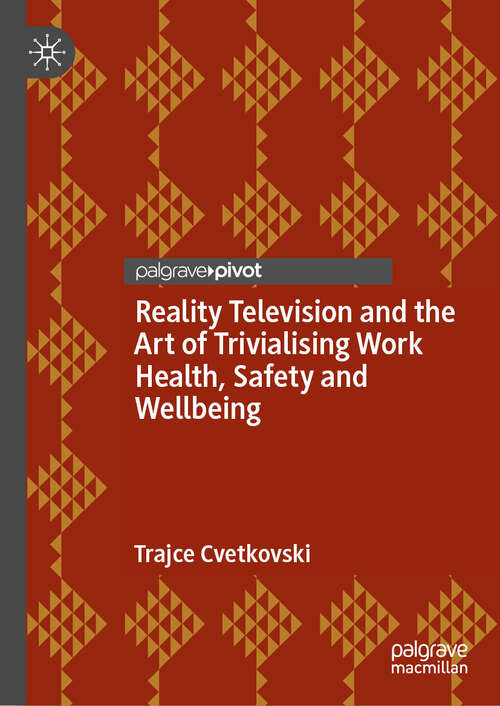 Book cover of Reality Television and the Art of Trivialising Work Health, Safety and Wellbeing (2024)