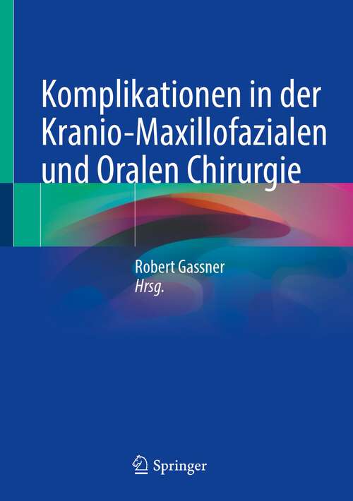 Book cover of Komplikationen in der Kranio-Maxillofazialen und Oralen Chirurgie (1. Aufl. 2023)