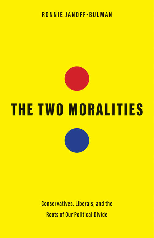 Book cover of The Two Moralities: Conservatives, Liberals, and the Roots of Our Political Divide