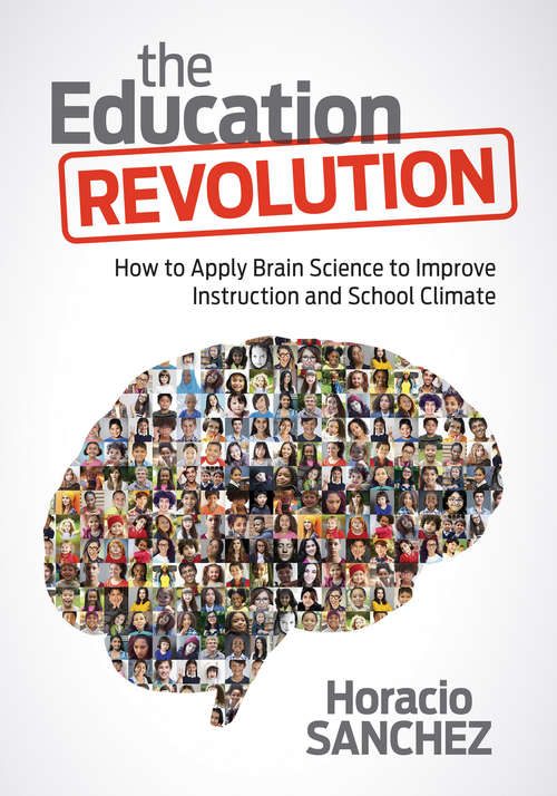 Book cover of The Education Revolution: How to Apply Brain Science to Improve Instruction and School Climate (First Edition)