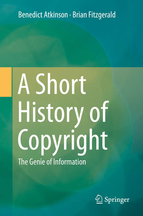 Book cover of A Short History of Copyright: The Genie of Information