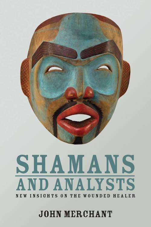 Book cover of Shamans and Analysts: New Insights on the Wounded Healer