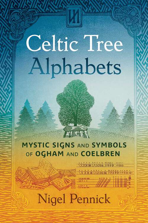 Book cover of Celtic Tree Alphabets: Mystic Signs and Symbols of Ogham and Coelbren (2nd Edition, Revised Edition of Ogham and Coelbren)