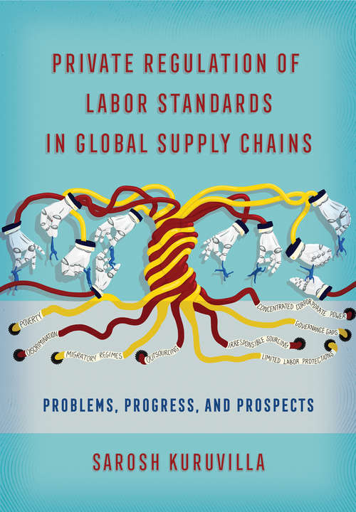 Book cover of Private Regulation of Labor Standards in Global Supply Chains: Problems, Progress, and Prospects