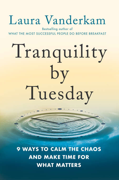 Book cover of Tranquility by Tuesday: 9 Ways to Calm the Chaos and Make Time for What Matters