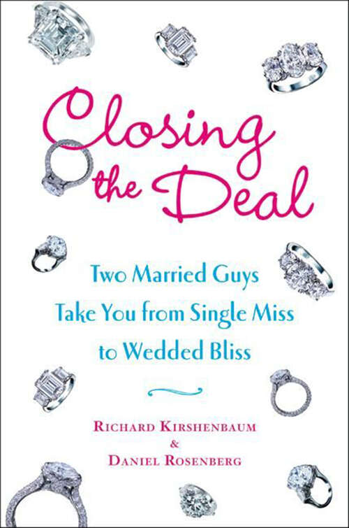Book cover of Closing the Deal: Two Married Guys Reveal the Dirty Truth to Getting Your Man to Commit
