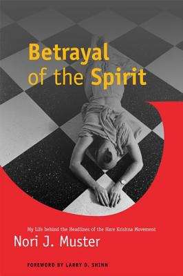 Book cover of Betrayal of the Spirit: My Life behind the Headlines of the Hare Krishna Movement