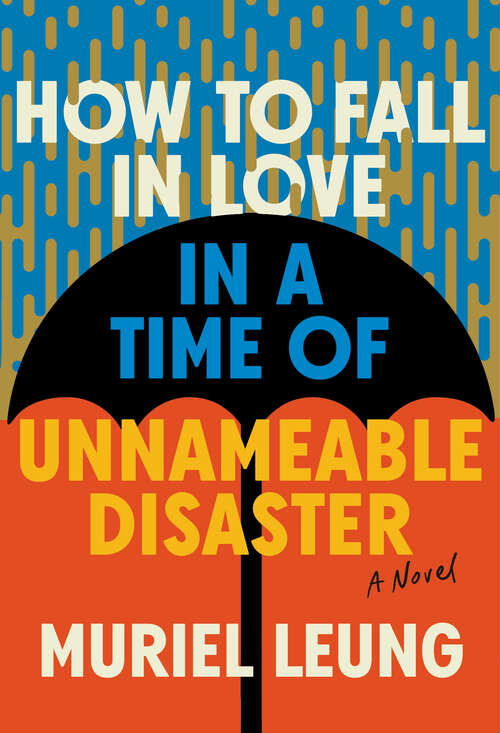 Book cover of How to Fall in Love in a Time of Unnameable Disaster: A Novel