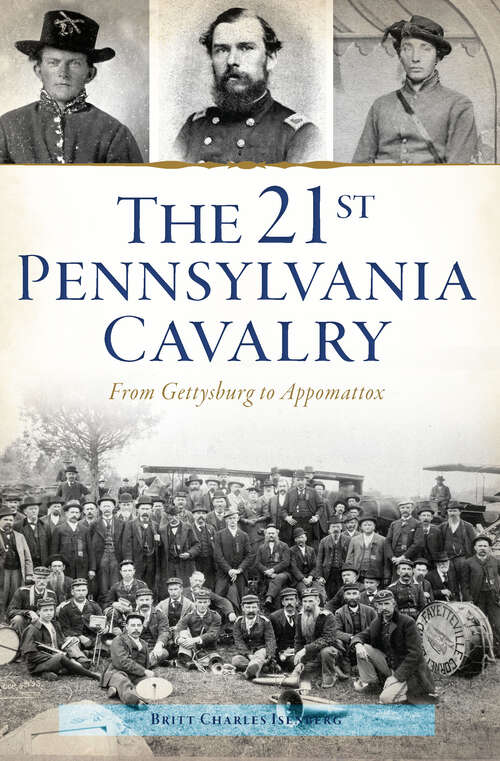 Book cover of The 21st Pennsylvania Cavalry: From Gettysburg to Appomattox (Civil War Series)