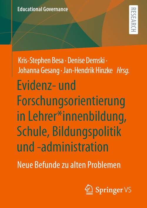 Book cover of Evidenz- und Forschungsorientierung in Lehrer*innenbildung, Schule, Bildungspolitik und -administration: Neue Befunde zu alten Problemen (1. Aufl. 2023) (Educational Governance #55)