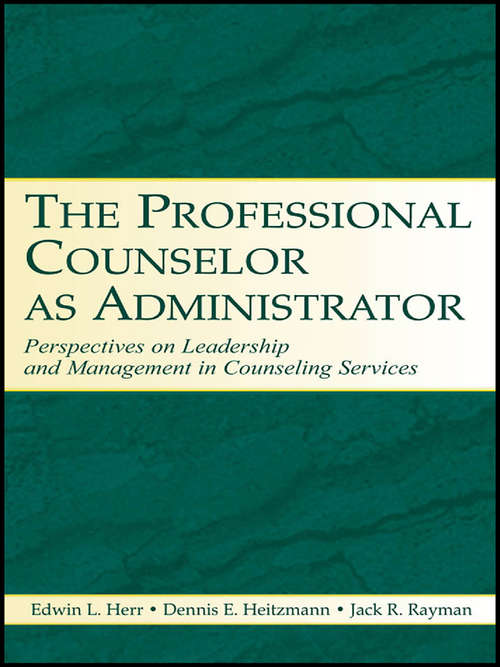 Book cover of The Professional Counselor as Administrator: Perspectives on Leadership and Management of Counseling Services Across Settings
