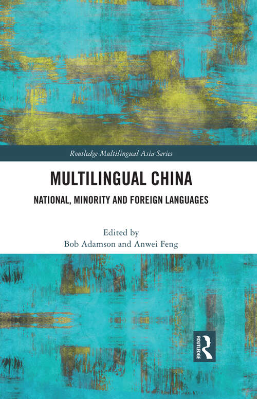 Book cover of Multilingual China: National, Minority and Foreign Languages (Routledge Multilingual Asia Series #12)