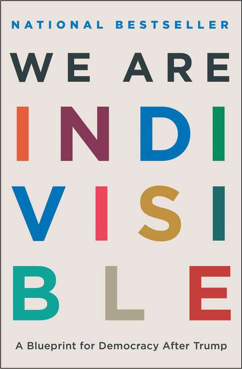 Book cover of We Are Indivisible: A Blueprint for Democracy After Trump