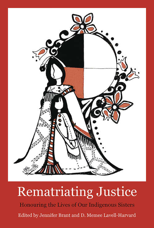 Book cover of Rematriating Justice: Honouring the Lives of Our Sisters in Spirit