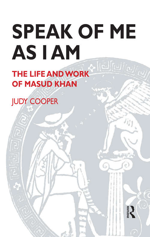 Book cover of Speak of Me As I Am: The Life and Work of Masud Khan