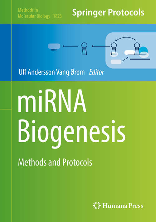 Book cover of miRNA Biogenesis: Methods and Protocols (Methods in Molecular Biology #1823)