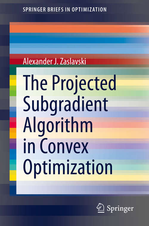 Book cover of The Projected Subgradient Algorithm in Convex Optimization (1st ed. 2020) (SpringerBriefs in Optimization)