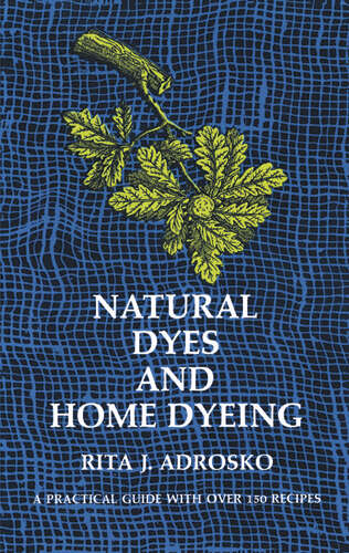 Book cover of Natural Dyes and Home Dyeing
