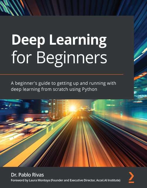 Book cover of Deep Learning for Beginners: A beginner's guide to getting up and running with deep learning from scratch using Python