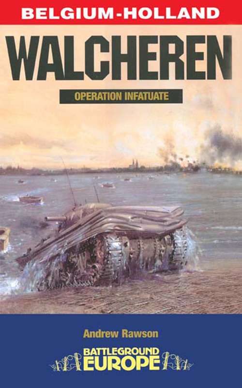 Book cover of Walcheren: Operation Infatuate (Battleground Europe)