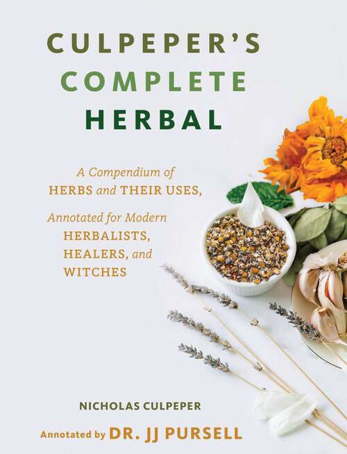 Book cover of Culpeper's Complete Herbal: A Compendium of Herbs and Their Uses, Annotated for Modern Herbalists, Healers, and Witches