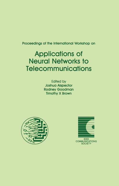 Book cover of Proceedings of the International Workshop on Applications of Neural Networks to Telecommunications (INNS Series of Texts, Monographs, and Proceedings Series)