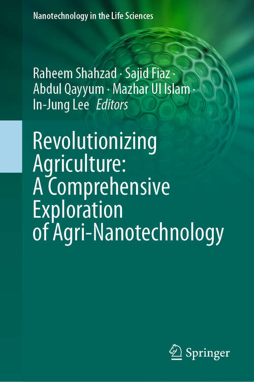 Book cover of Revolutionizing Agriculture: A Comprehensive Exploration of Agri-Nanotechnology (Nanotechnology in the Life Sciences)