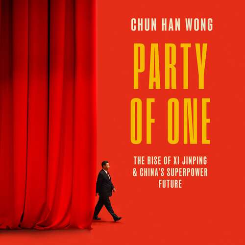 Book cover of Party of One: The Rise of Xi Jinping and China's Superpower Future