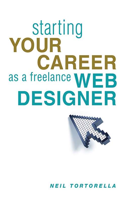 Book cover of Starting Your Career as a Freelance Web Designer (Starting Your Career)