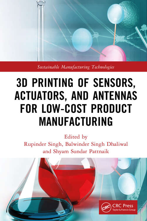 Book cover of 3D Printing of Sensors, Actuators, and Antennas for Low-Cost Product Manufacturing (Sustainable Manufacturing Technologies)