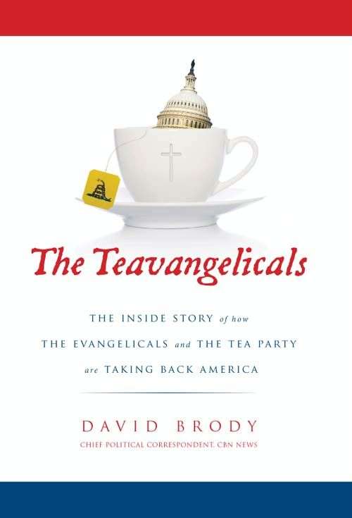 Book cover of The Teavangelicals: The Inside Story of How the Evangelicals and the Tea Party are Taking Back America