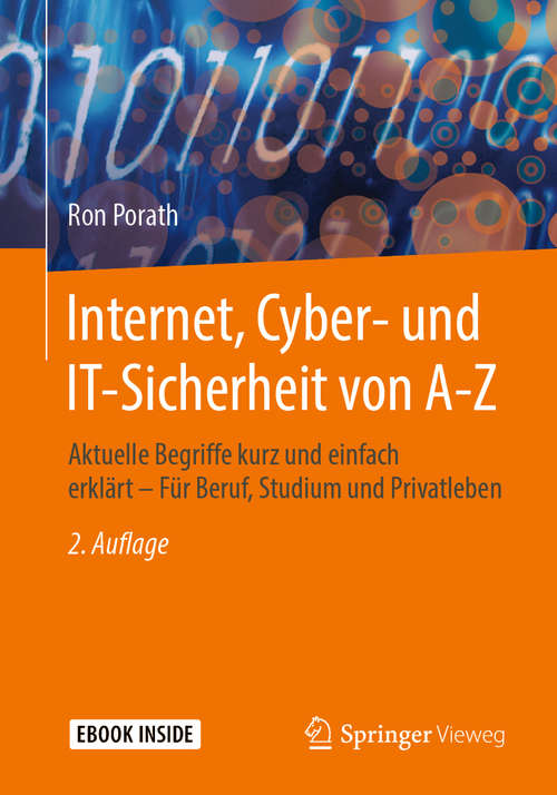 Book cover of Internet, Cyber- und IT-Sicherheit von A-Z: Aktuelle Begriffe kurz und einfach erklärt – Für Beruf, Studium und Privatleben (2. Aufl. 2020)