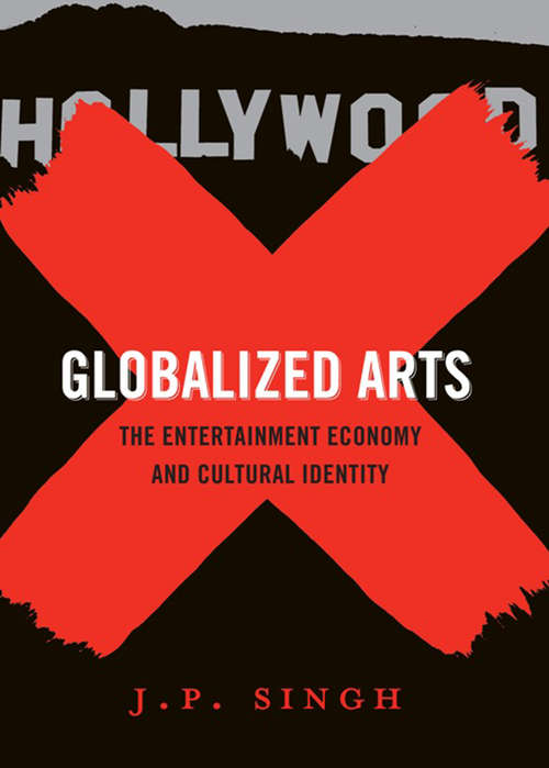 Book cover of Globalized Arts: The Entertainment Economy and Cultural Identity