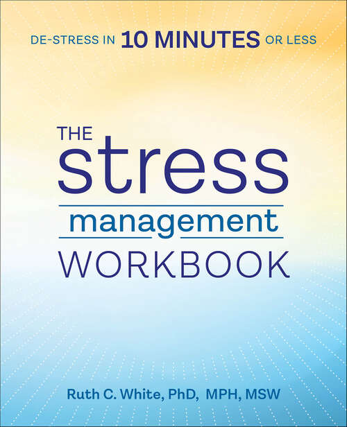 Book cover of The Stress Management Workbook: De-stress in 10 Minutes or Less