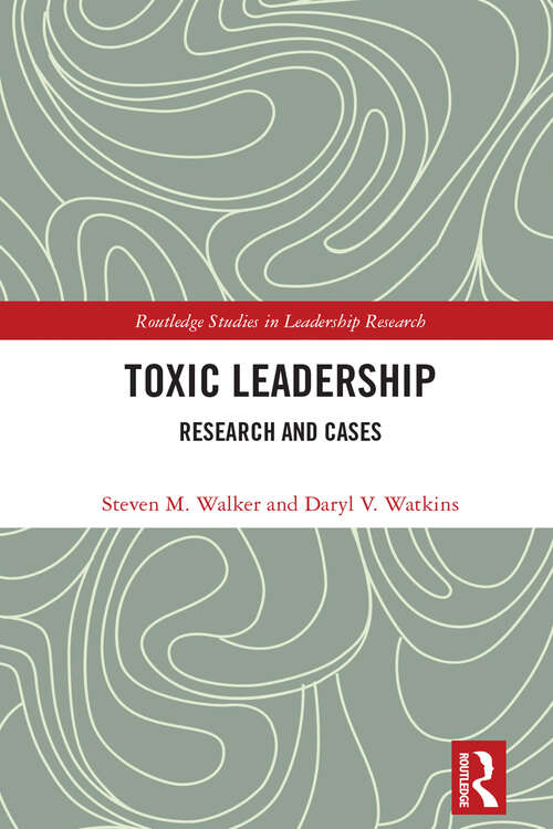 Book cover of Toxic Leadership: Research and Cases (Routledge Studies in Leadership Research)