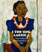 Book cover of I Too Sing America: The Harlem Renaissance at 100