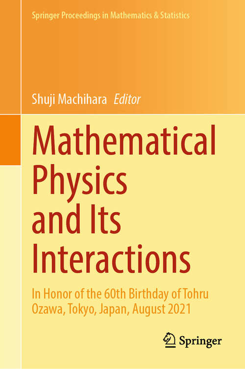 Book cover of Mathematical Physics and Its Interactions: In Honor of the 60th Birthday of Tohru Ozawa, Tokyo, Japan, August 2021 (2024) (Springer Proceedings in Mathematics & Statistics #451)