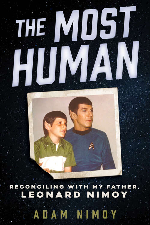 Book cover of The Most Human: Reconciling with My Father, Leonard Nimoy