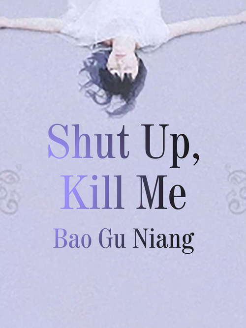 Book cover of Shut Up, Kill Me (Volume 1 #1)