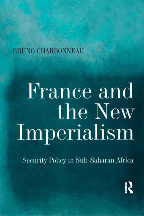 Book cover of France and the New Imperialism: Security Policy in Sub-Saharan Africa