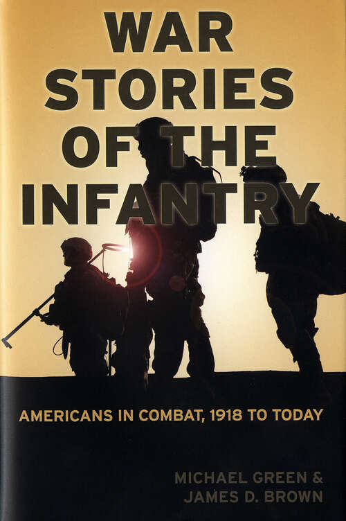 Book cover of War Stories of the Infantry: Americans in Combat, 1918 to Today