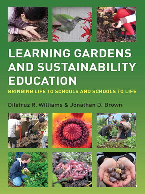 Book cover of Learning Gardens and Sustainability Education: Bringing Life to Schools and Schools to Life