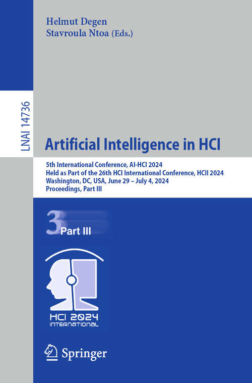 Book cover of Artificial Intelligence in HCI: 5th International Conference, AI-HCI 2024, Held as Part of the 26th HCI International Conference, HCII 2024, Washington, DC, USA, June 29–July 4, 2024, Proceedings, Part III (2024) (Lecture Notes in Computer Science #14736)